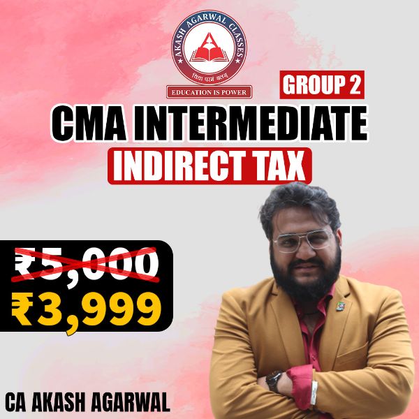 Picture of CMA INTER GROUP - 2 Indirect Taxation - by CA Akash Agarwal