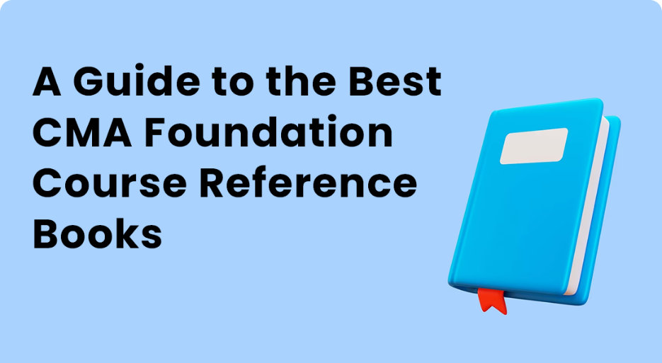A Guide to the Best CMA Foundation Course Reference Books