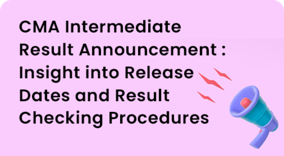 CMA Intermediate Result Announcement: Insight into Release Dates and Result Checking Procedures