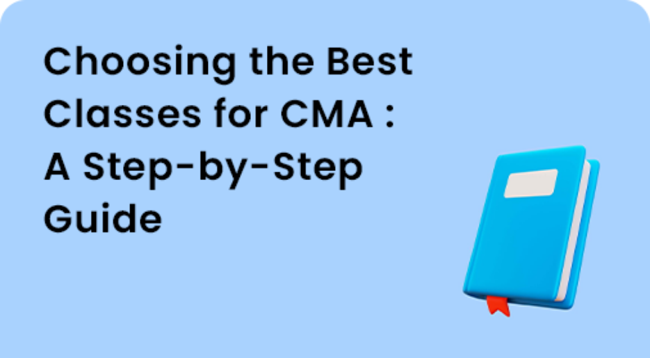 Choosing the Best Classes for CMA: A Step-by-Step Guide