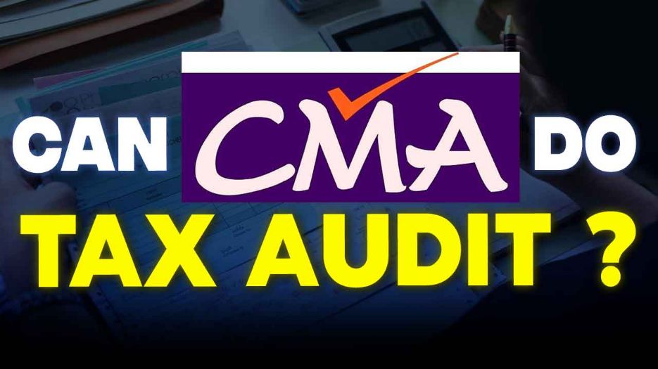 Can A CMA Do Tax Audit ? 